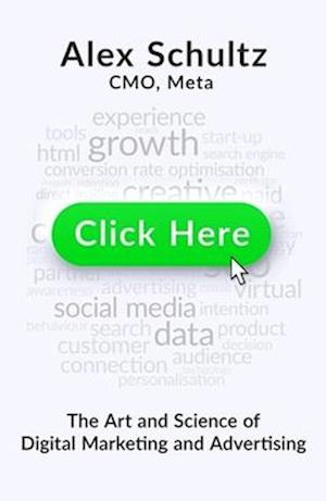 Cover for Alex Schultz · Click Here: The Art and Science of Digital Marketing and Advertising (Gebundenes Buch) (2025)