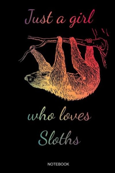 Cover for Pet Books · Just A Girl Who Loves Sloths (Paperback Bog) (2019)