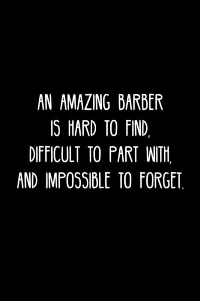 Cover for Cosmo658 Press · An Amazing Barber is hard to find, difficult to part with, and impossible to forget. : Retirement / going away gift for your co worker, boss, manager, employee. (Paperback Book) (2019)