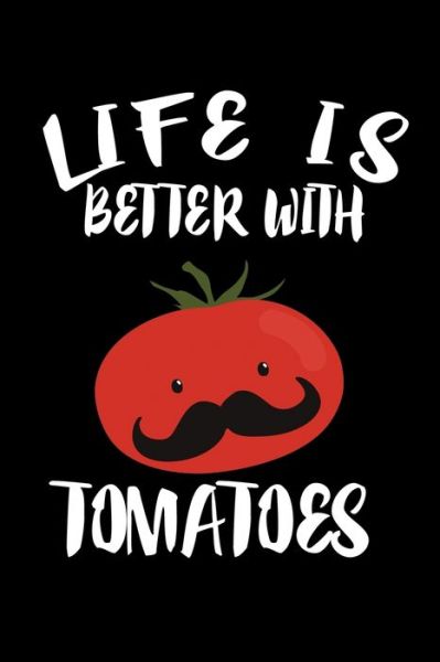 Cover for Marko Marcus · Life Is Better With Tomatoes (Paperback Book) (2019)