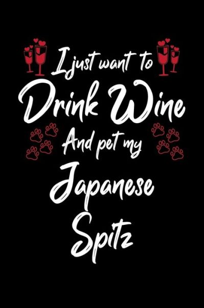 Cover for Hopeful Designs · I Just Wanna Drink Wine And Pet My Japanese Spitz (Paperback Book) (2019)