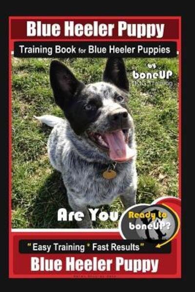 Cover for Karen Douglas Kane · Blue Heeler Puppy Training Book for Blue Heeler Puppies by Boneup Dog Training (Paperback Bog) (2019)