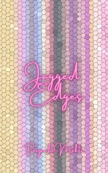 Jagged Edges - Priyanka Mehta - Books - Independently Published - 9781095722091 - April 24, 2019