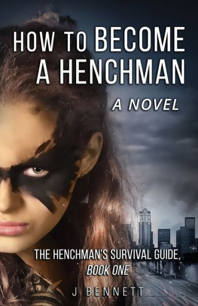 Cover for J Bennett · How to Become a Henchman, A Novel (Pocketbok) (2019)