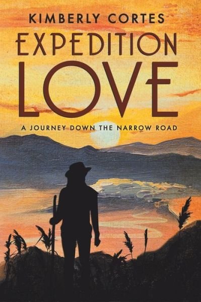 Expedition Love: A Journey Down the Narrow Road - Kimberly Cortes - Książki - Christian Faith Publishing, Inc - 9781098031091 - 3 sierpnia 2020