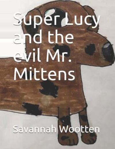 Cover for Savannah Wootten · Super Lucy and the evil Mr. Mittens (Paperback Book) (2019)