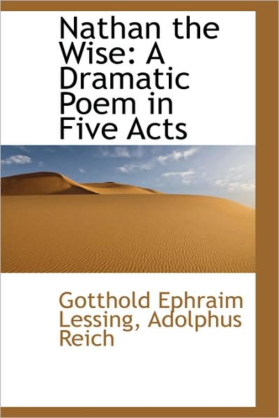 Cover for Gotthold Ephraim Lessing · Nathan the Wise: a Dramatic Poem in Five Acts (Hardcover Book) (2009)