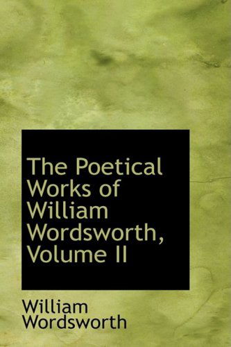 Cover for William Wordsworth · The Poetical Works of William Wordsworth, Volume II (Hardcover Book) (2009)