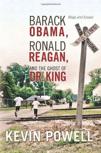 Cover for Kevin Powell · Barack Obama, Ronald Reagan, and the Ghost of Dr. King: Blogs and Essays (Paperback Book) (2012)