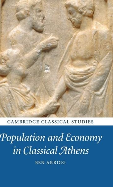 Cover for Akrigg, Ben (University of Toronto) · Population and Economy in Classical Athens - Cambridge Classical Studies (Innbunden bok) (2019)