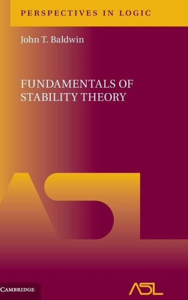 Cover for Baldwin, John T. (University of Illinois, Chicago) · Fundamentals of Stability Theory - Perspectives in Logic (Inbunden Bok) (2017)