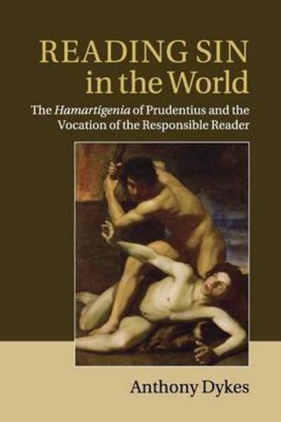 Cover for Dykes, Anthony (Dr, University of Manchester) · Reading Sin in the World: The Hamartigenia of Prudentius and the Vocation of the Responsible Reader (Pocketbok) (2015)