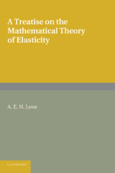 Cover for A. E. H. Love · A Treatise on the Mathematical Theory of Elasticity (Paperback Bog) [4 Revised edition] (2013)