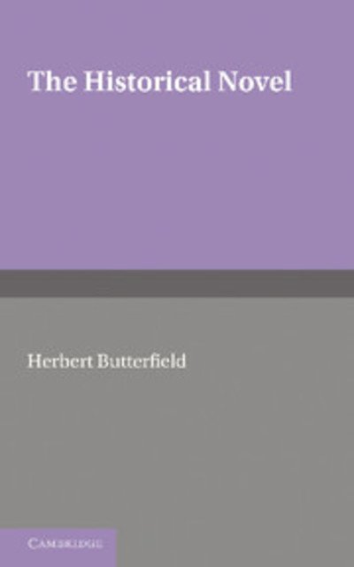 Cover for Herbert Butterfield · The Historical Novel: An Essay (Paperback Bog) (2012)