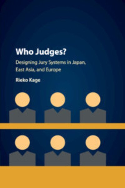 Cover for Kage, Rieko (University of Tokyo) · Who Judges?: Designing Jury Systems in Japan, East Asia, and Europe (Pocketbok) (2019)