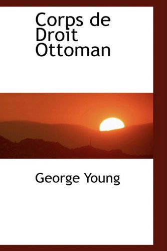 Cover for George Young · Corps De Droit Ottoman (Paperback Book) [French edition] (2009)