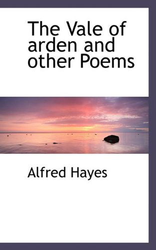 Cover for Alfred Hayes · The Vale of Arden and Other Poems (Paperback Book) (2009)