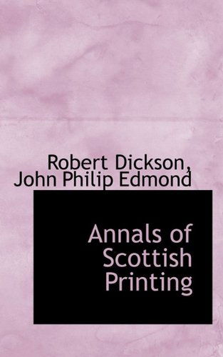 Cover for Robert Dickson · Annals of Scottish Printing (Paperback Book) (2009)