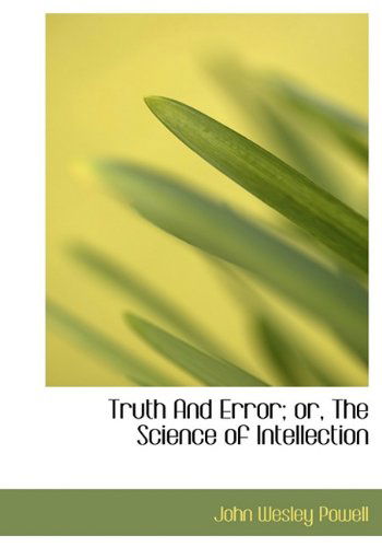 Cover for John Wesley Powell · Truth and Error; Or, the Science of Intellection (Inbunden Bok) (2009)