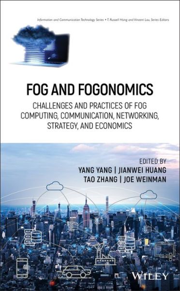 Cover for Yang · Fog and Fogonomics: Challenges and Practices of Fog Computing, Communication, Networking, Strategy, and Economics - Information and Communication Technology Series (Hardcover Book) (2020)