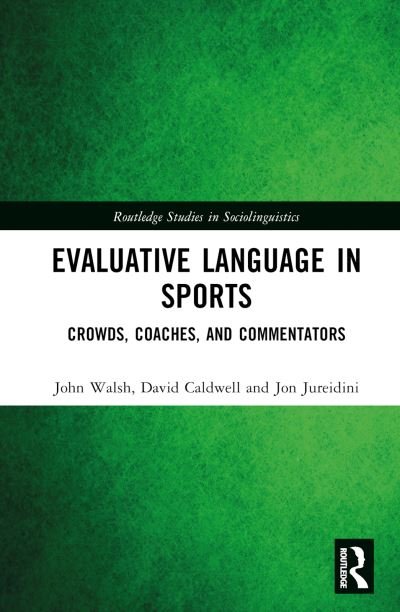 Cover for John Walsh · Evaluative Language in Sports: Crowds, Coaches and Commentators - Routledge Studies in Sociolinguistics (Hardcover bog) (2024)