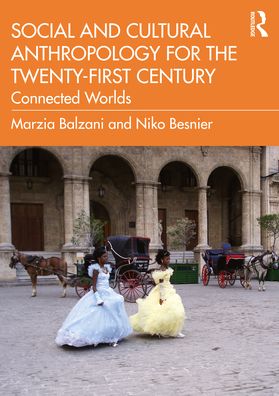 Cover for Balzani, Marzia (New York University, Abu Dhabi) · Social and Cultural Anthropology for the 21st Century: Connected Worlds (Hardcover Book) (2021)