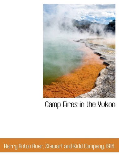 Cover for Harry Anton Auer · Camp Fires in the Yukon (Paperback Book) (2010)