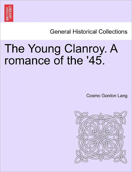 Cover for Cosmo Gordon Lang · The Young Clanroy. a Romance of the '45. (Paperback Book) (2011)