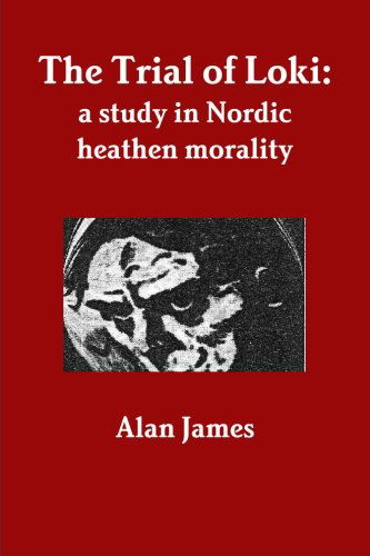 Cover for Alan James · The Trial of Loki: a Study in Nordic Heathen Morality (Paperback Book) (2013)