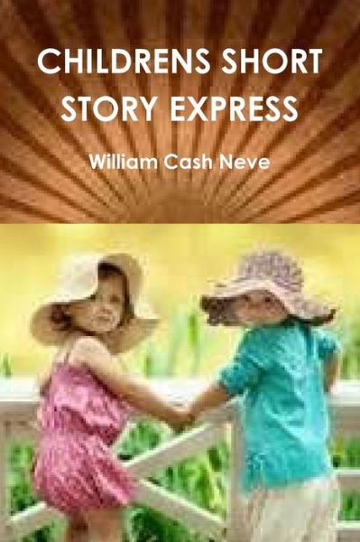 Cover for William Cash Neve · Childrens Short Story Express (Taschenbuch) (2015)