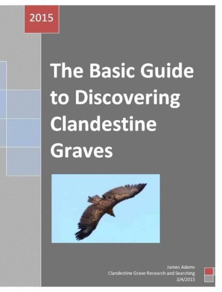 Cover for James Adams · Basic Guide to Discovering Clandestine Graves (Hardcover Book) (2018)