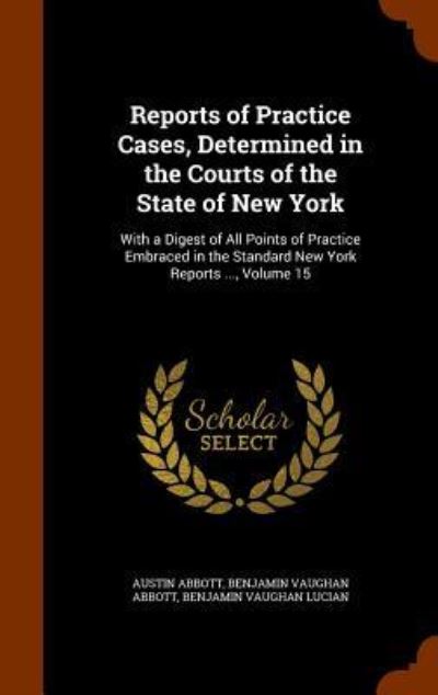 Cover for Austin Abbott · Reports of Practice Cases, Determined in the Courts of the State of New York (Hardcover Book) (2015)