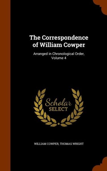 The Correspondence of William Cowper - William Cowper - Kirjat - Arkose Press - 9781346138091 - perjantai 6. marraskuuta 2015