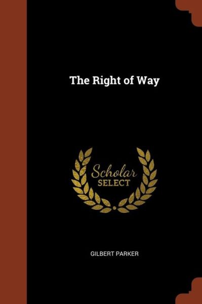 Cover for Gilbert Parker · The Right of Way (Paperback Book) (2017)