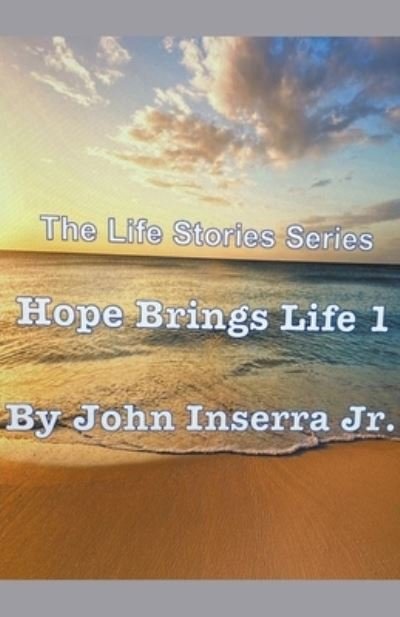 Cover for Inserra, John, Jr · Hope Brings Life 1 - Life Stories (Paperback Book) (2019)