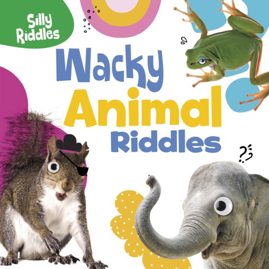 Wacky Animal Riddles - Silly Riddles - Sautter, A. J. (Senior Editor) - Books - Capstone Global Library Ltd - 9781398254091 - June 20, 2024