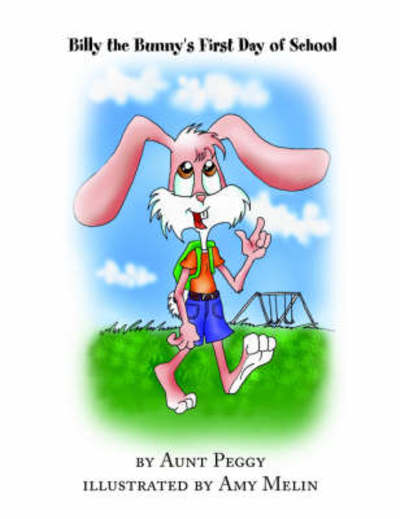 Cover for Aunt Peggy · Billy the Bunny's First Day of School (Paperback Book) (2005)