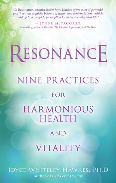 Resonance: Nine Practices for Harmonious Health and Vitality - Joyce Hawkes - Bücher - Hay House - 9781401929091 - 1. April 2013