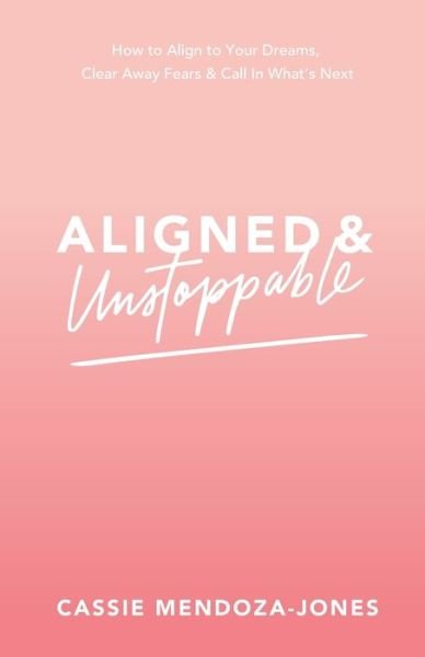 Cover for Cassie Mendoza-Jones · Aligned and Unstoppable (Taschenbuch) (2020)