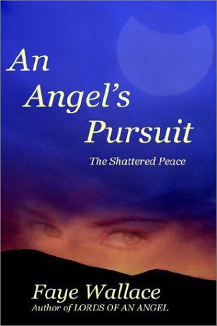 Cover for Faye Wallace · An Angel's Pursuit: the Shattered Peace (Hardcover Book) (2002)