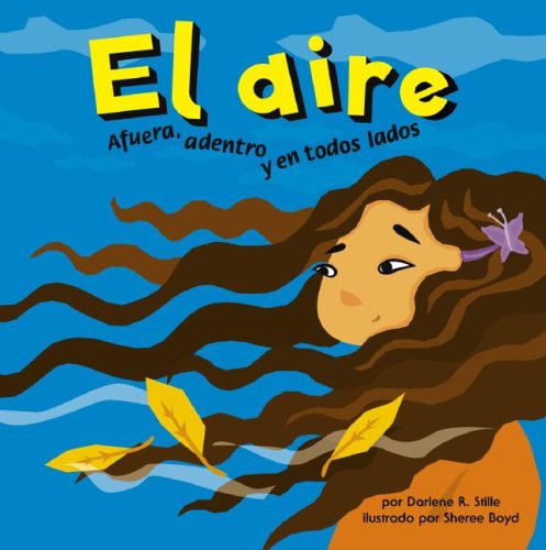 Cover for Darlene R. Stille · El Aire: Afuera, Adentro Y en Todos Lados (Ciencia Asombrosa) (Spanish Edition) (Hardcover Book) [Spanish edition] (2007)