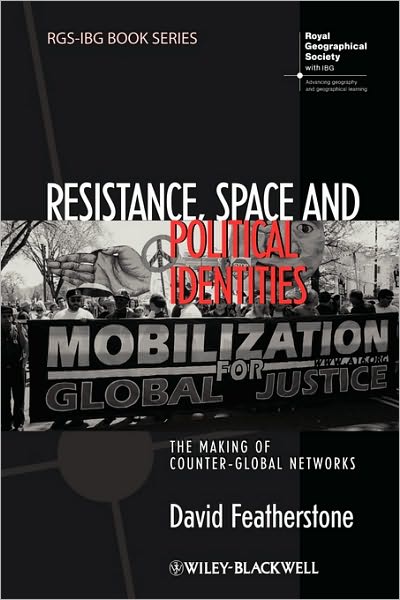 Cover for Featherstone, David (Liverpool University) · Resistance, Space and Political Identities: The Making of Counter-Global Networks - RGS-IBG Book Series (Paperback Book) (2008)