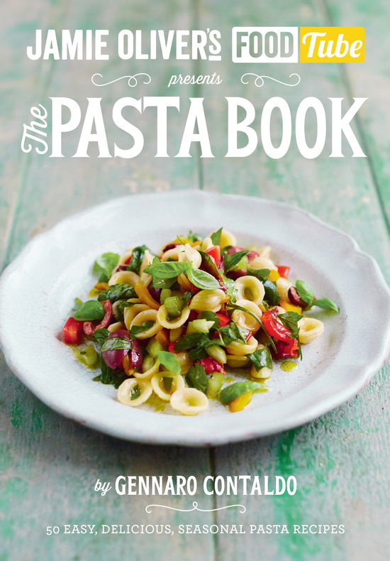 Jamie’s Food Tube: The Pasta Book - Gennaro Contaldo - Books - Penguin Books Ltd - 9781405921091 - July 2, 2015