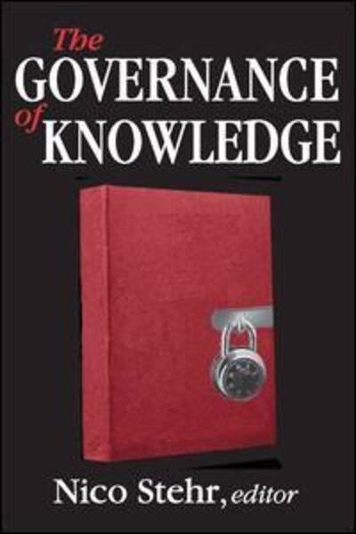 The Governance of Knowledge - Nico Stehr - Books - Taylor & Francis Inc - 9781412864091 - January 30, 2017