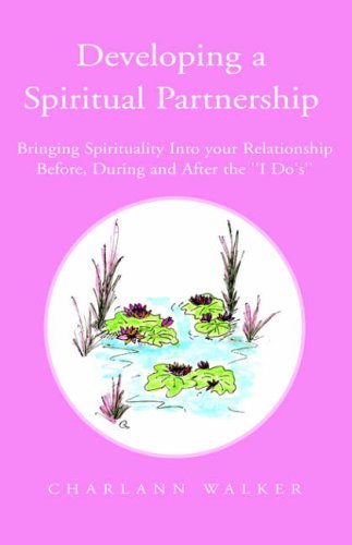 Cover for Charlann Walker · Developing a Spiritual Partnership: Bringing Spirituality into Your Relationship Before, During and After the ''i Do's'' (Paperback Book) (2005)