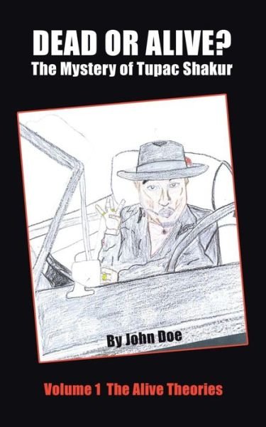 Cover for John Doe · Dead or Alive? the Mystery of Tupac Shakur: Volume 1 the Alive Theories (Taschenbuch) (2004)