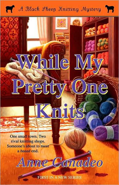 While My Pretty One Knits - A Black Sheep Knitting Mystery - Anne Canadeo - Książki - Simon & Schuster - 9781416598091 - 15 czerwca 2009