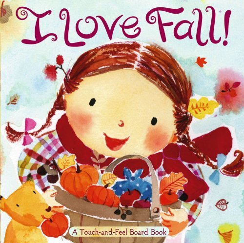 I Love Fall!: a Touch-and-feel Board Book - Alison Inches - Kirjat - Little Simon - 9781416936091 - tiistai 8. syyskuuta 2009