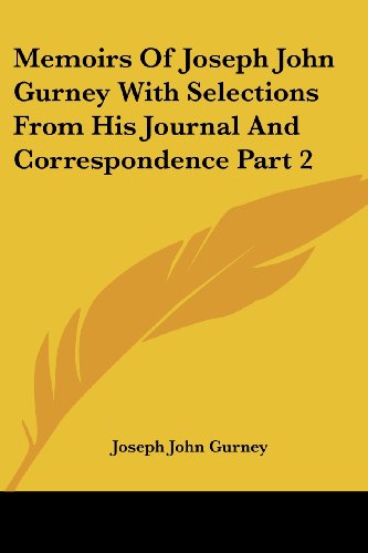 Cover for Joseph John Gurney · Memoirs of Joseph John Gurney with Selections from His Journal and Correspondence Part 2 (Paperback Book) (2005)