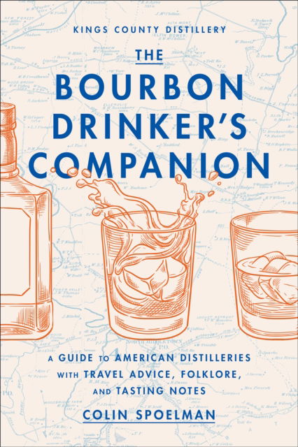 The Bourbon Drinker's Companion: A Guide to American Distilleries, with Travel Advice, Folklore, and Tasting Notes - Colin Spoelman - Books - Abrams - 9781419766091 - June 6, 2024